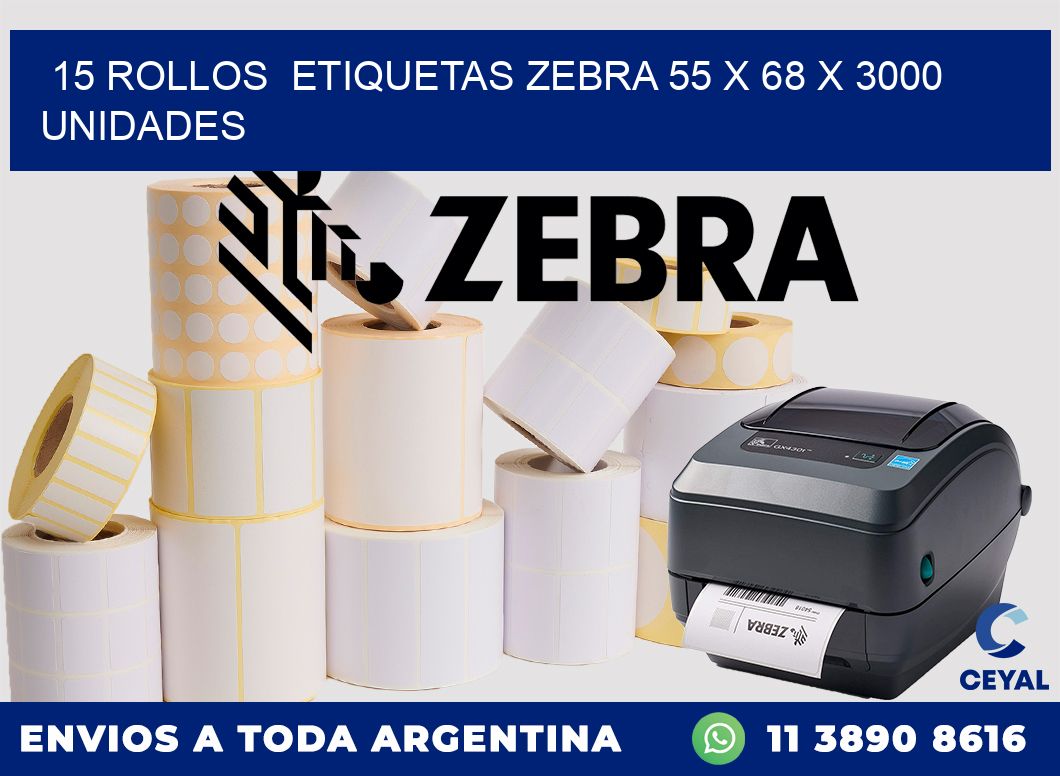 15 ROLLOS  ETIQUETAS ZEBRA 55 x 68 X 3000 UNIDADES