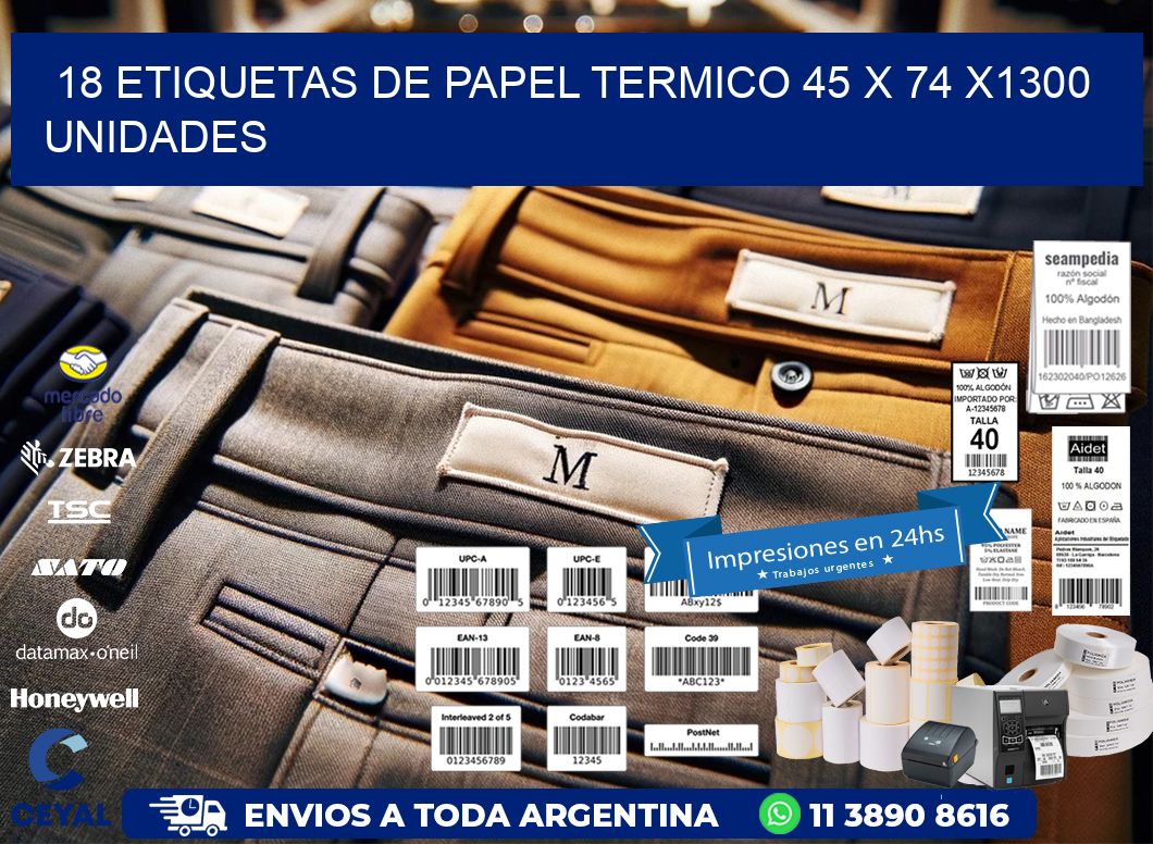 18 ETIQUETAS DE PAPEL TERMICO 45 x 74 X1300 UNIDADES