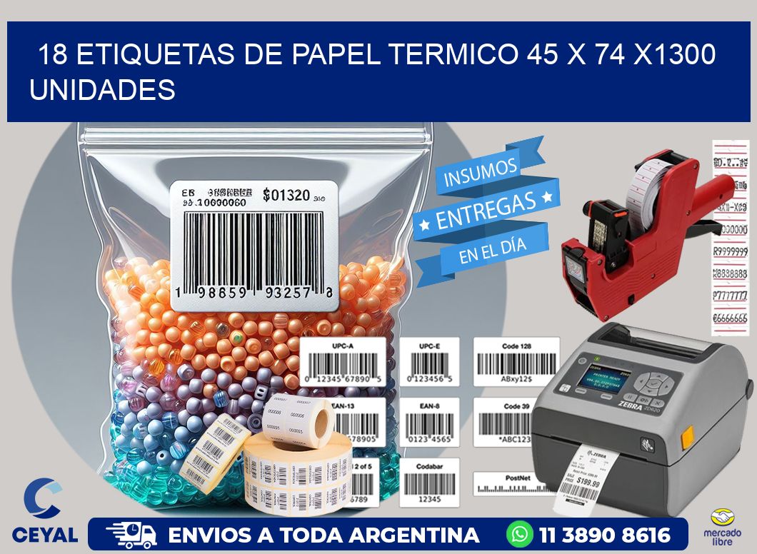 18 ETIQUETAS DE PAPEL TERMICO 45 x 74 X1300 UNIDADES