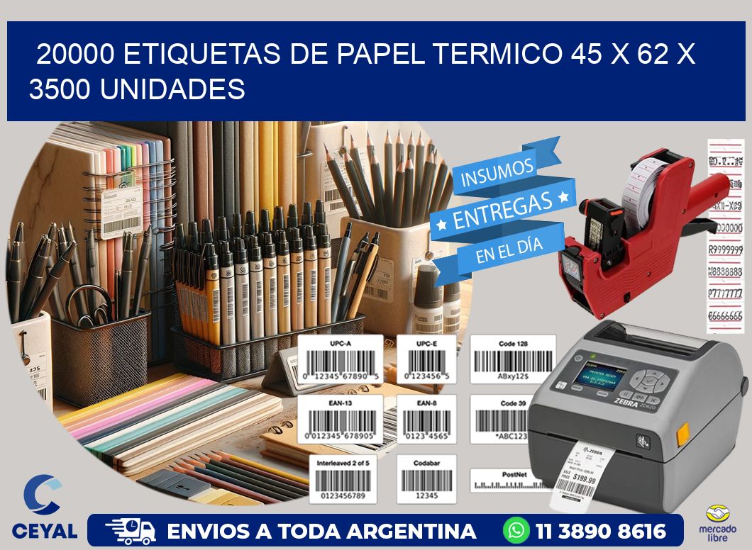 20000 ETIQUETAS DE PAPEL TERMICO 45 x 62 X 3500 UNIDADES