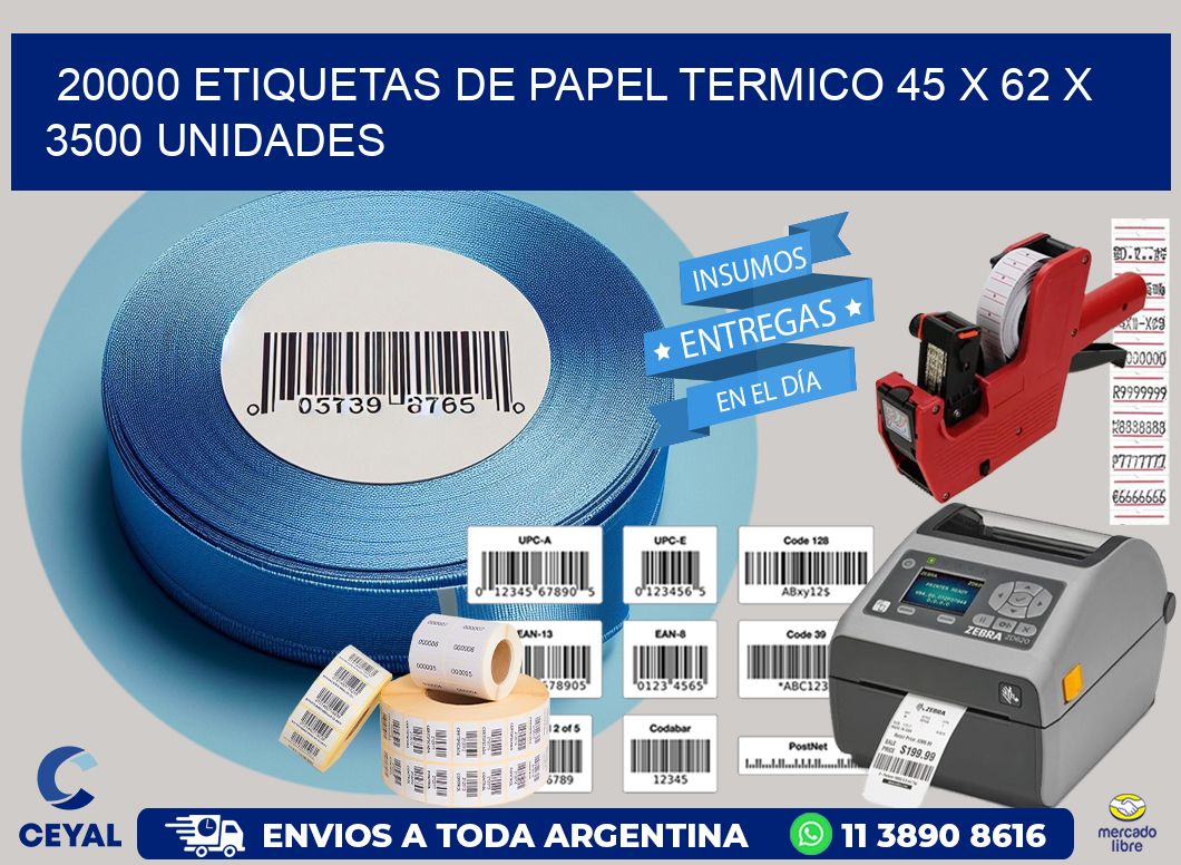 20000 ETIQUETAS DE PAPEL TERMICO 45 x 62 X 3500 UNIDADES