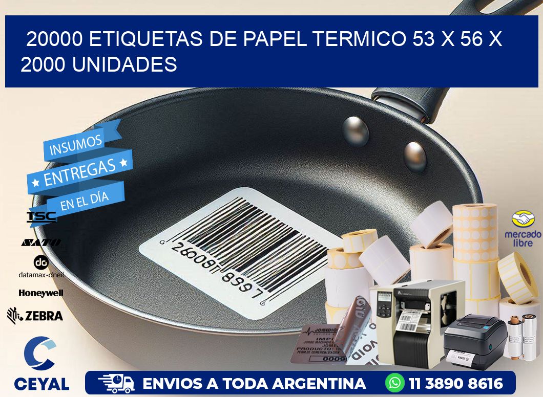 20000 ETIQUETAS DE PAPEL TERMICO 53 x 56 X 2000 UNIDADES