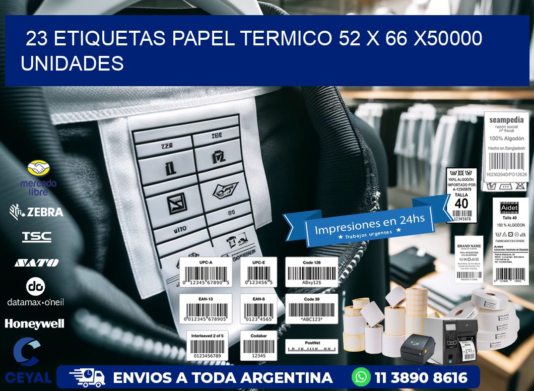 23 ETIQUETAS PAPEL TERMICO 52 x 66 X50000 UNIDADES