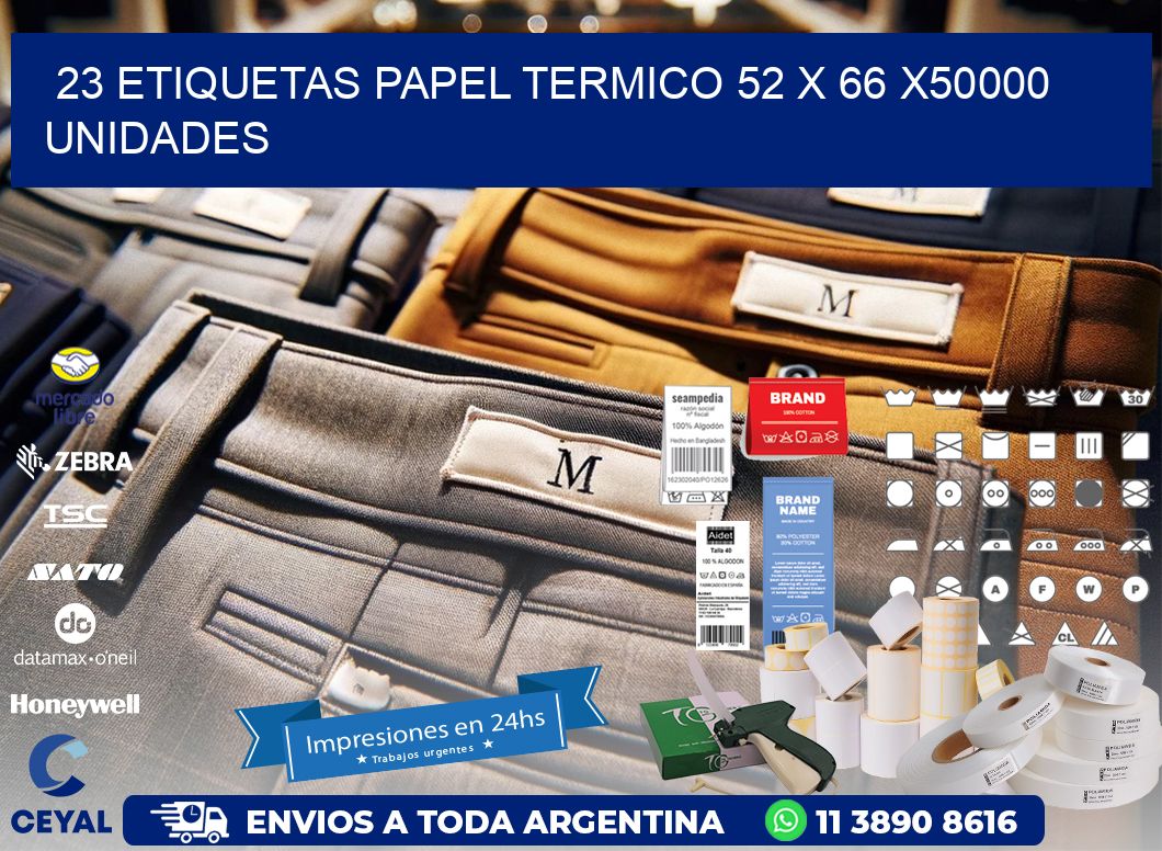 23 ETIQUETAS PAPEL TERMICO 52 x 66 X50000 UNIDADES