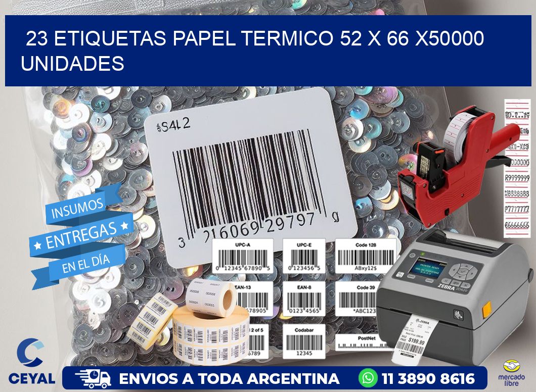 23 ETIQUETAS PAPEL TERMICO 52 x 66 X50000 UNIDADES