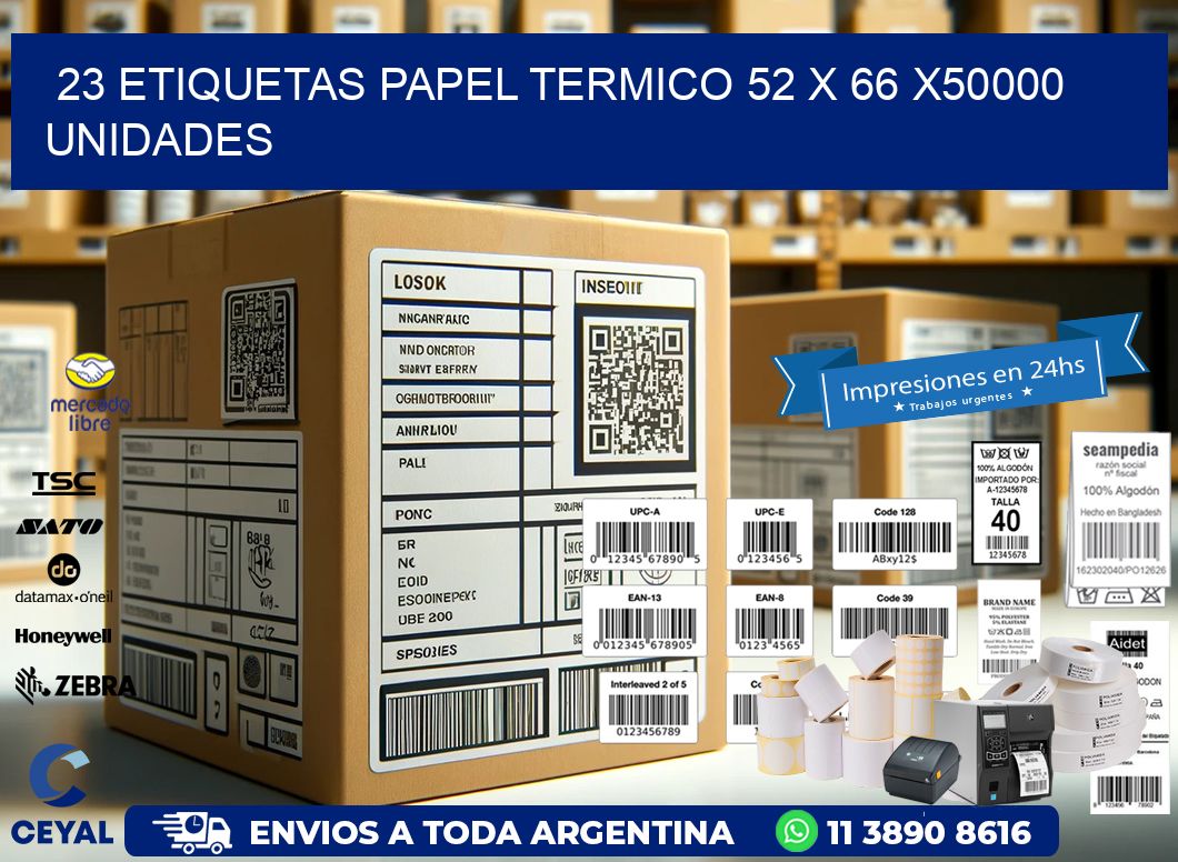 23 ETIQUETAS PAPEL TERMICO 52 x 66 X50000 UNIDADES