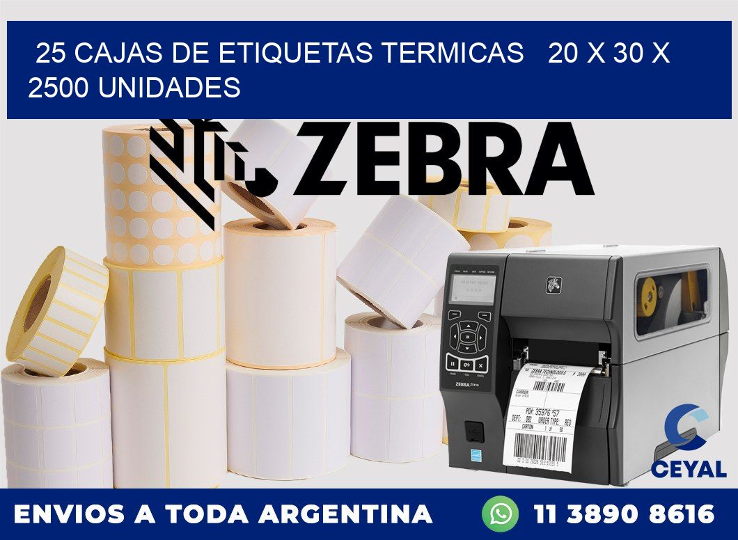 25 CAJAS DE ETIQUETAS TERMICAS   20 x 30 X 2500 UNIDADES