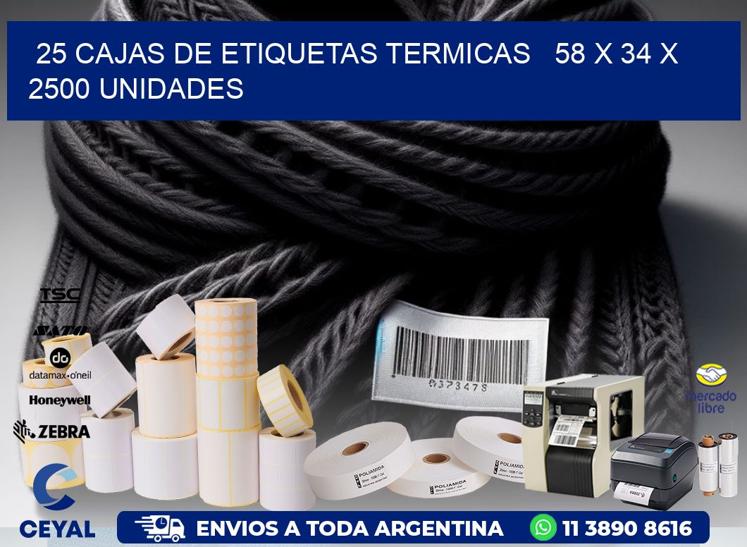 25 CAJAS DE ETIQUETAS TERMICAS   58 x 34 X 2500 UNIDADES