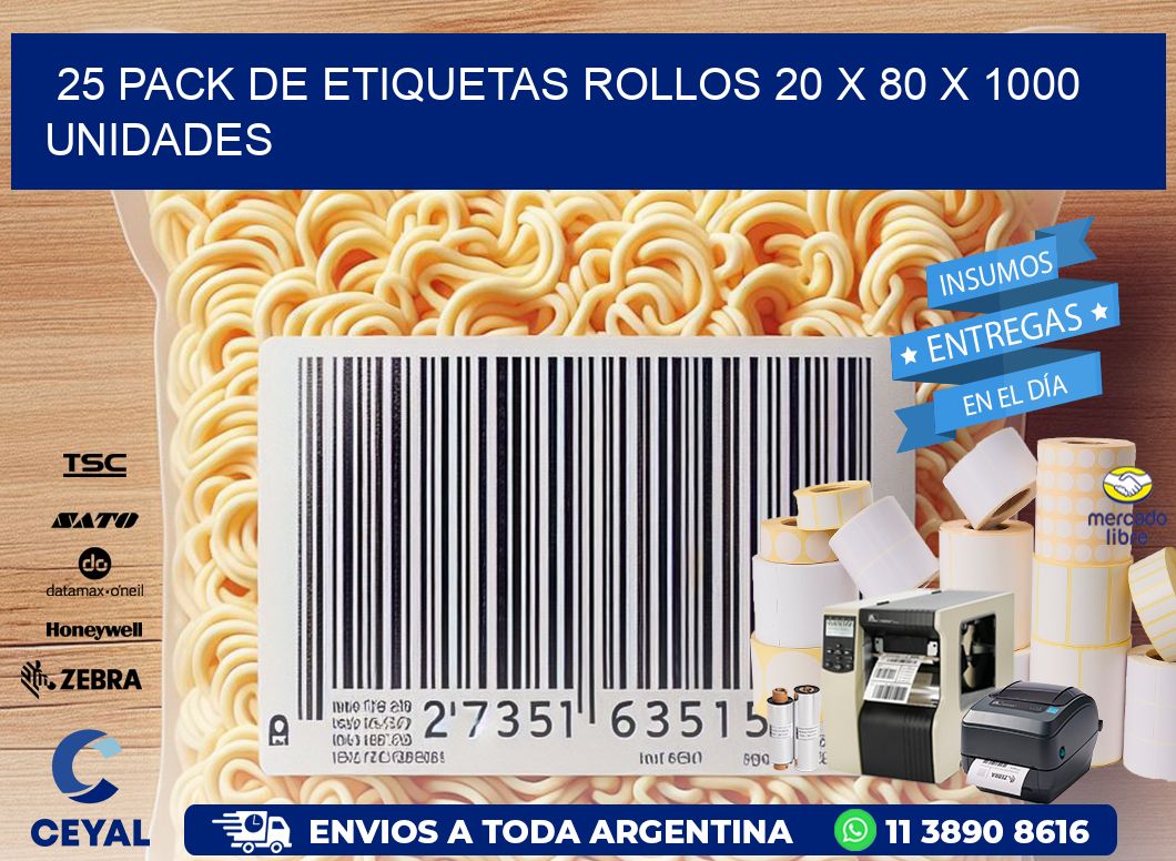 25 PACK DE ETIQUETAS ROLLOS 20 x 80 X 1000 UNIDADES