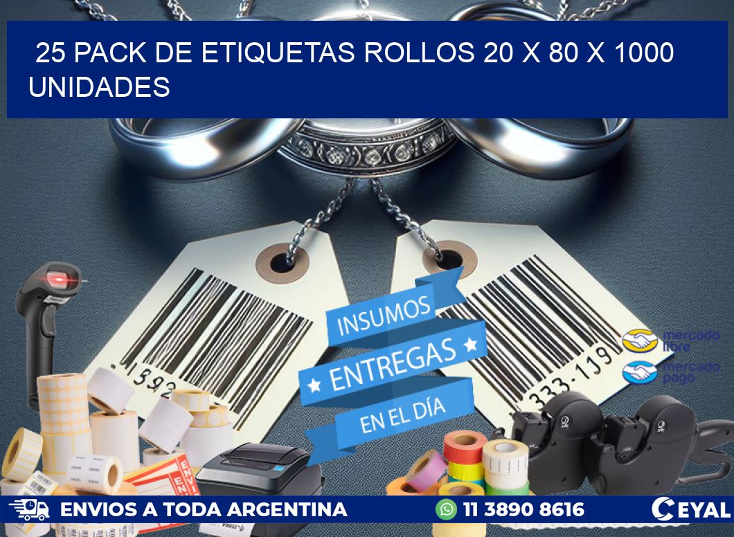 25 PACK DE ETIQUETAS ROLLOS 20 x 80 X 1000 UNIDADES