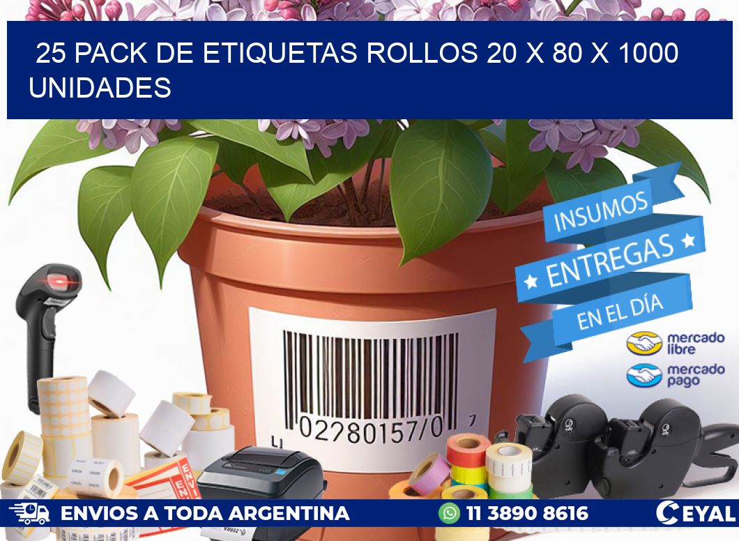 25 PACK DE ETIQUETAS ROLLOS 20 x 80 X 1000 UNIDADES