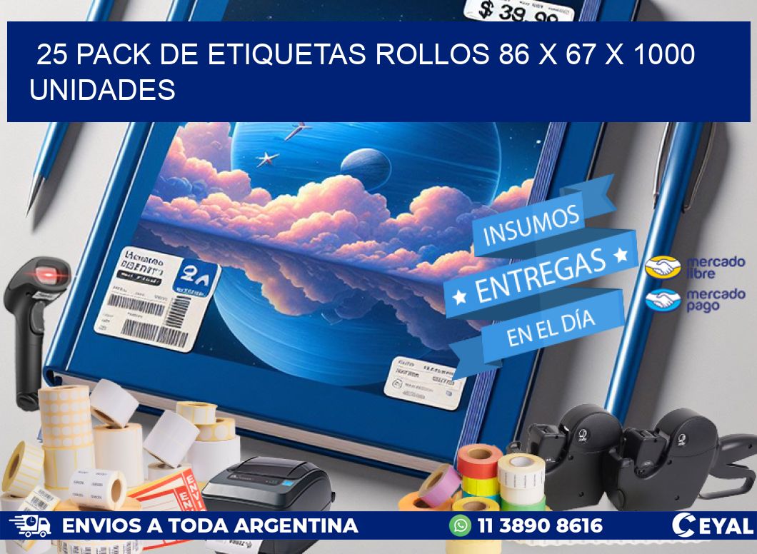 25 PACK DE ETIQUETAS ROLLOS 86 x 67 X 1000 UNIDADES