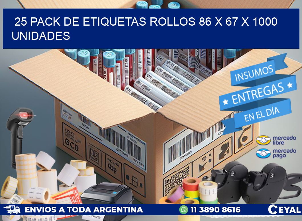 25 PACK DE ETIQUETAS ROLLOS 86 x 67 X 1000 UNIDADES