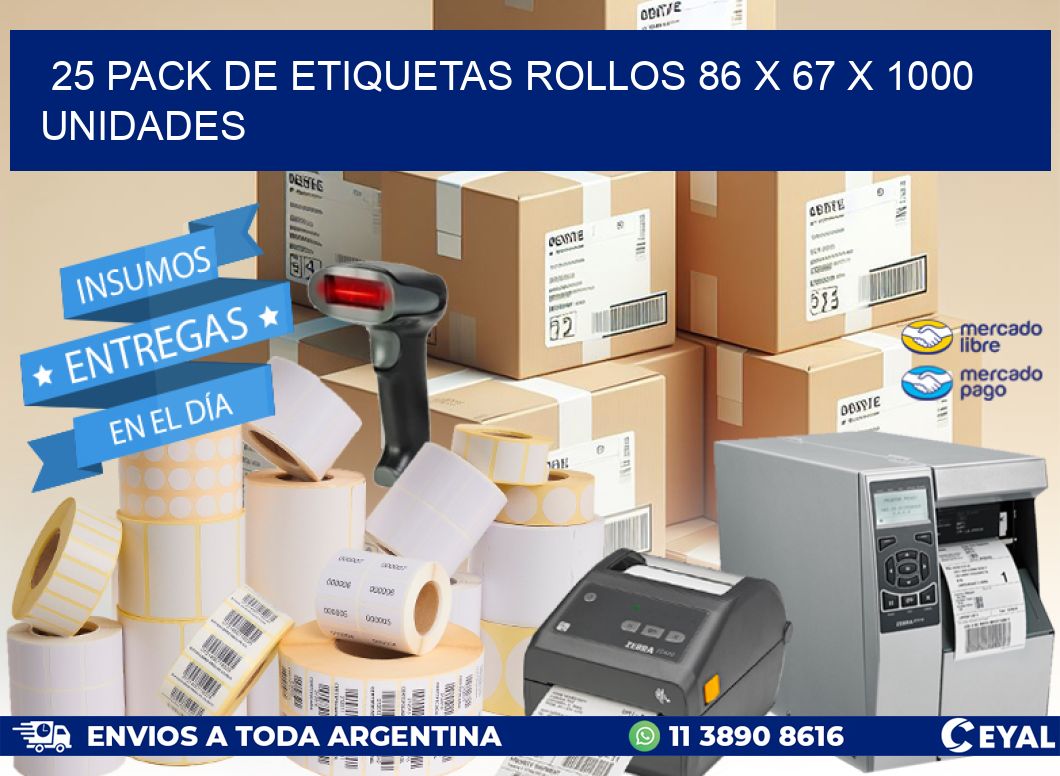 25 PACK DE ETIQUETAS ROLLOS 86 x 67 X 1000 UNIDADES