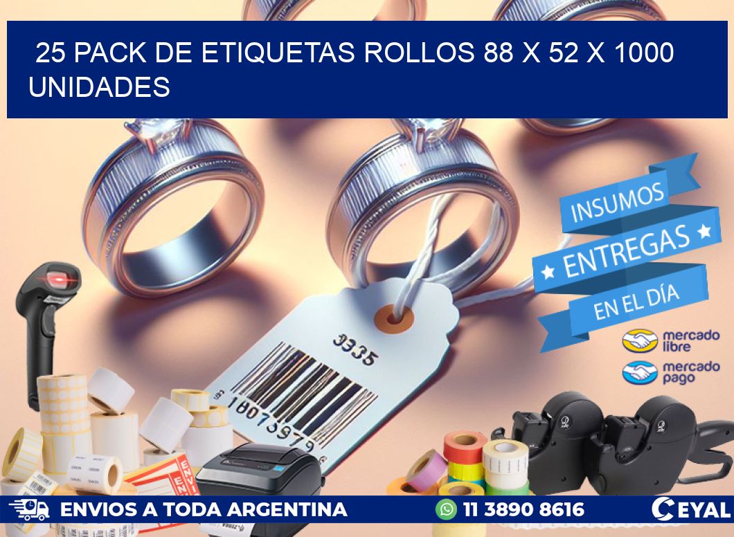 25 PACK DE ETIQUETAS ROLLOS 88 x 52 X 1000 UNIDADES