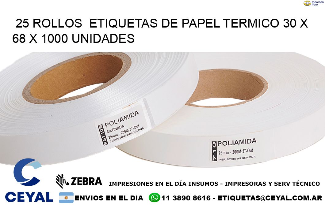 25 ROLLOS  ETIQUETAS DE PAPEL TERMICO 30 x 68 X 1000 UNIDADES