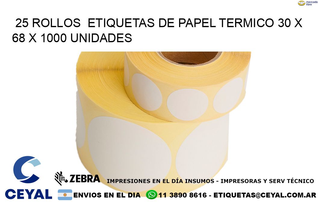 25 ROLLOS  ETIQUETAS DE PAPEL TERMICO 30 x 68 X 1000 UNIDADES