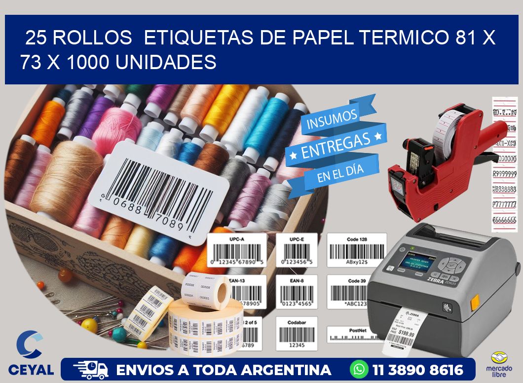 25 ROLLOS  ETIQUETAS DE PAPEL TERMICO 81 x 73 X 1000 UNIDADES