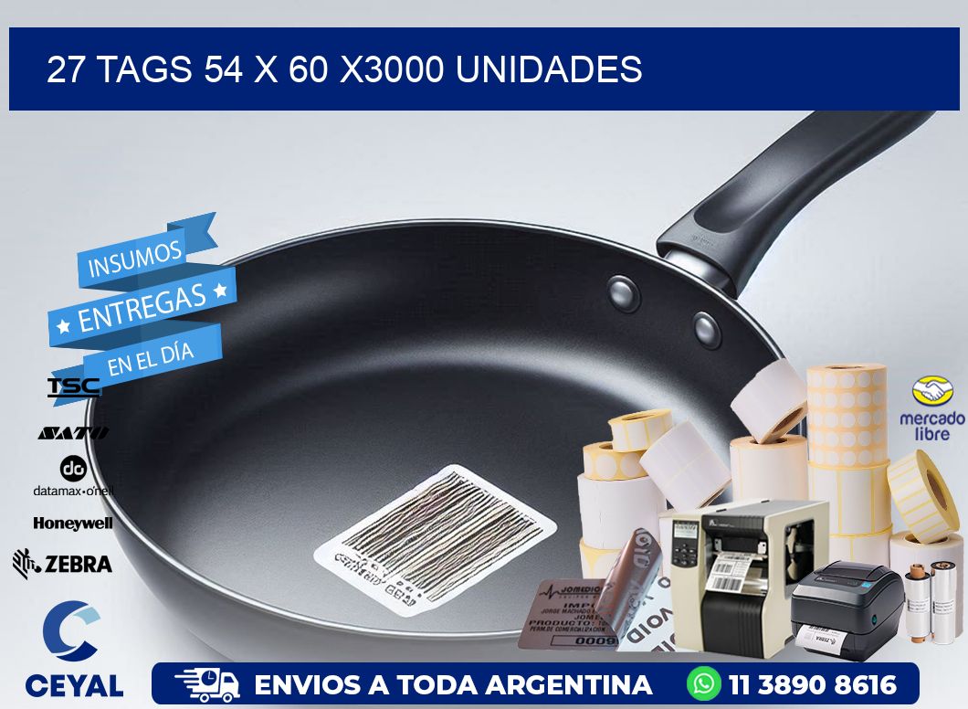 27 TAGS 54 x 60 X3000 UNIDADES