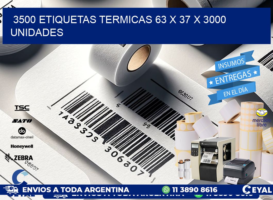 3500 ETIQUETAS TERMICAS 63 x 37 X 3000 UNIDADES