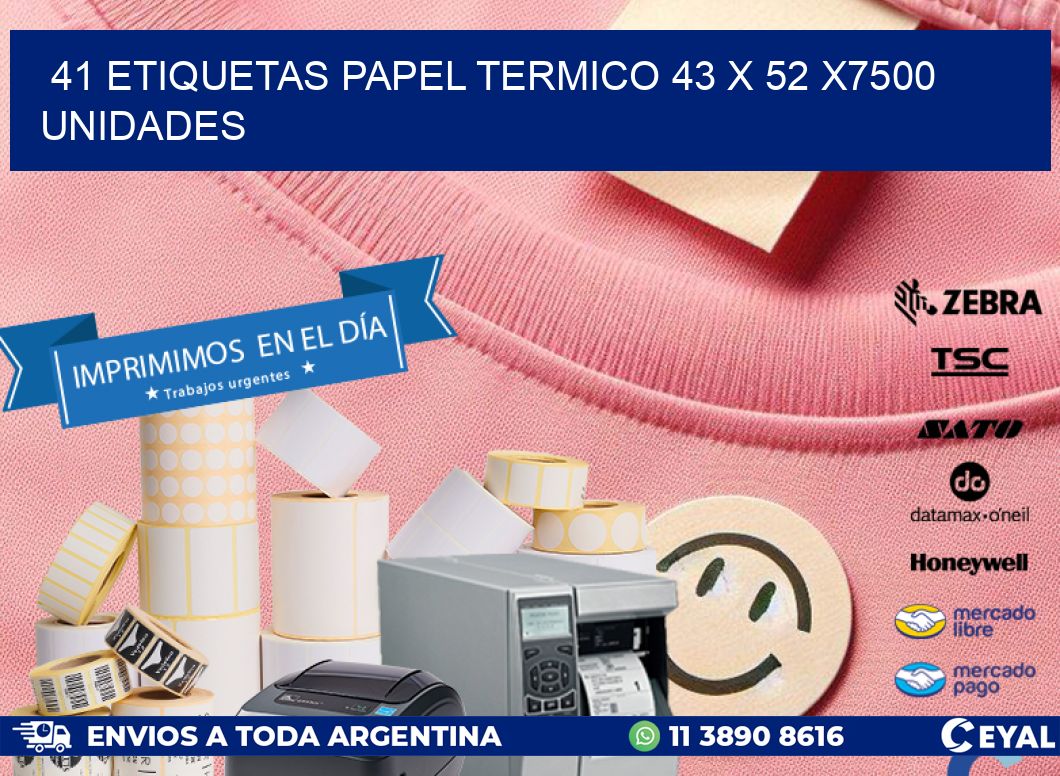 41 ETIQUETAS PAPEL TERMICO 43 x 52 X7500 UNIDADES