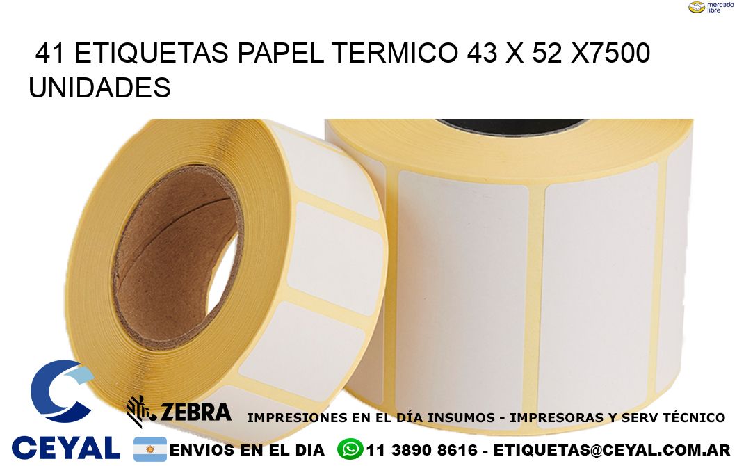 41 ETIQUETAS PAPEL TERMICO 43 x 52 X7500 UNIDADES