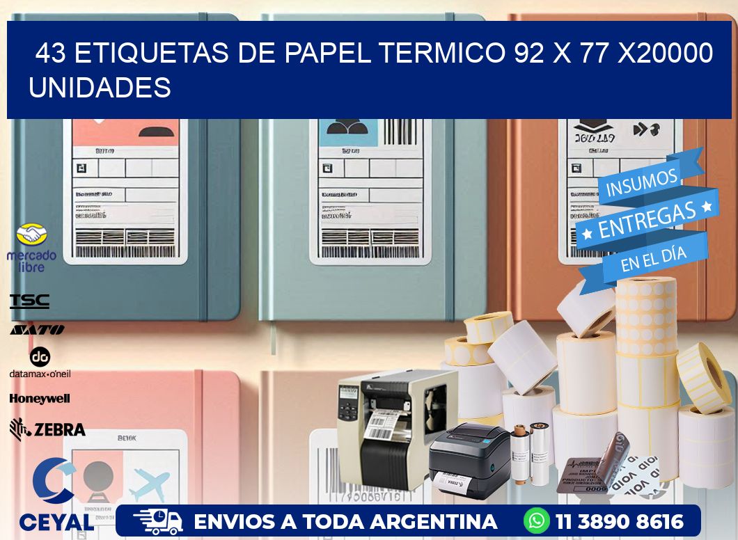 43 ETIQUETAS DE PAPEL TERMICO 92 x 77 X20000 UNIDADES