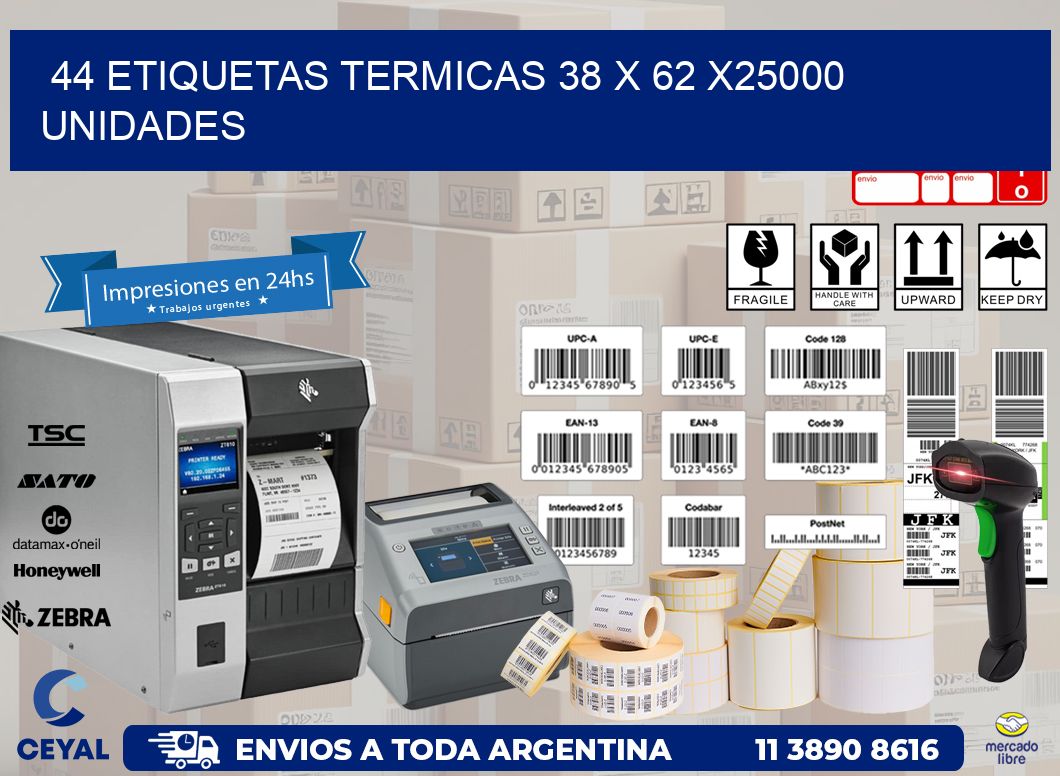 44 ETIQUETAS TERMICAS 38 x 62 X25000 UNIDADES