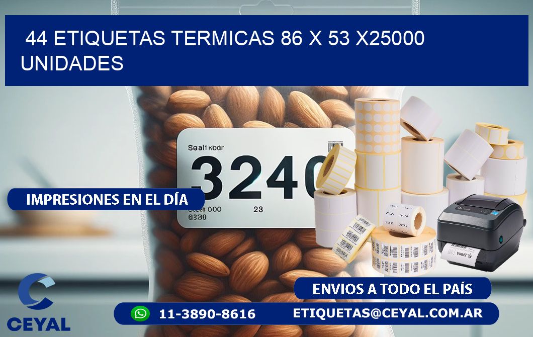 44 ETIQUETAS TERMICAS 86 x 53 X25000 UNIDADES