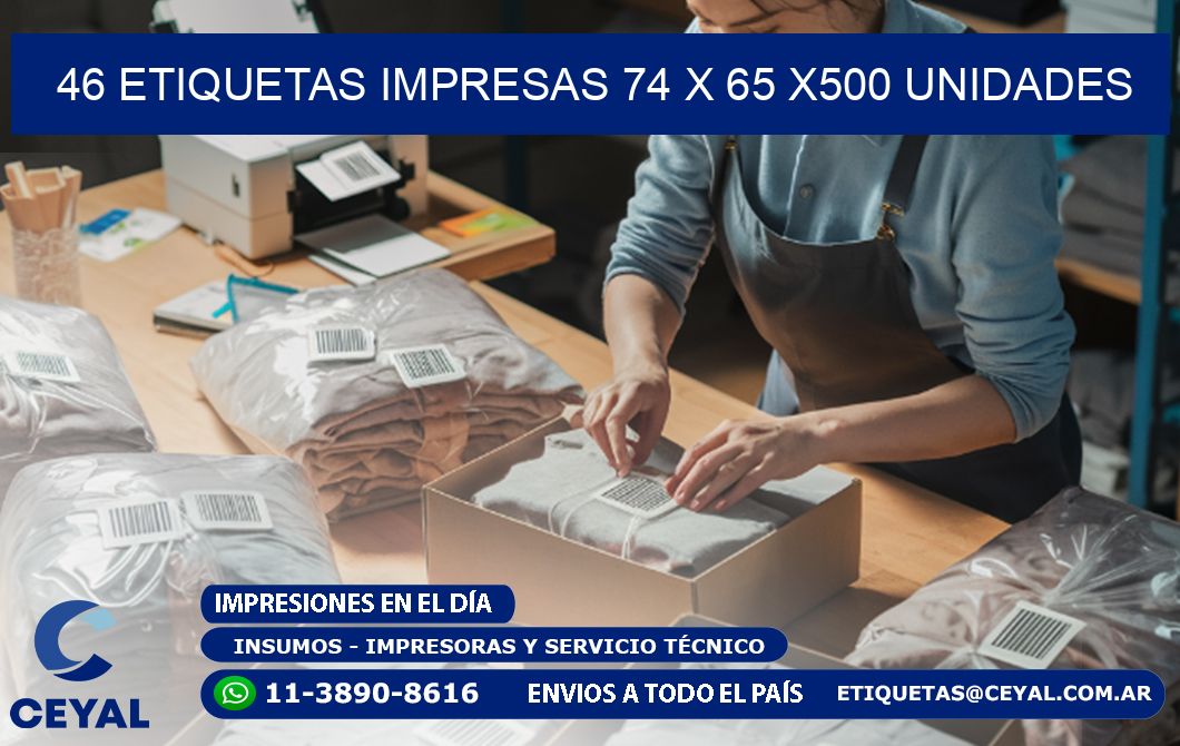 46 ETIQUETAS IMPRESAS 74 x 65 x500 UNIDADES