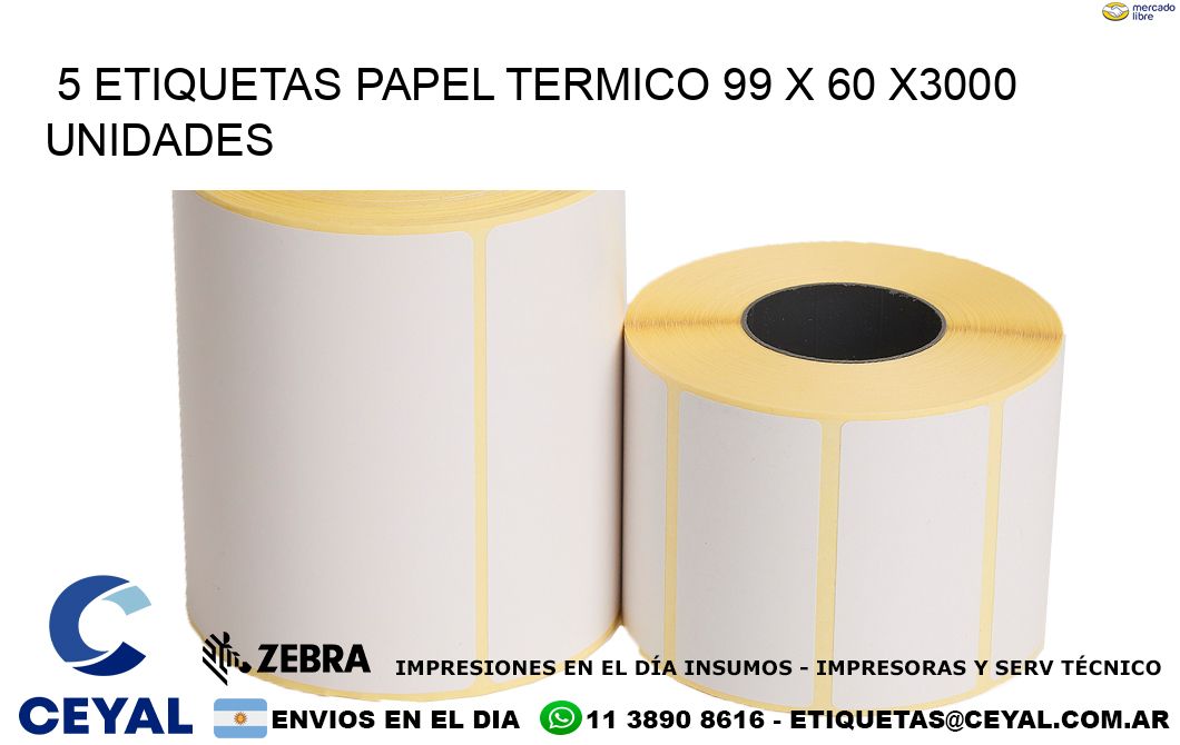 5 ETIQUETAS PAPEL TERMICO 99 x 60 X3000 UNIDADES