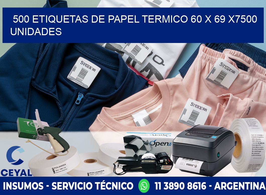 500 ETIQUETAS DE PAPEL TERMICO 60 x 69 X7500 UNIDADES