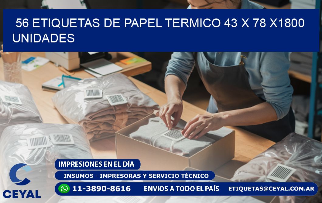 56 ETIQUETAS DE PAPEL TERMICO 43 x 78 X1800 UNIDADES