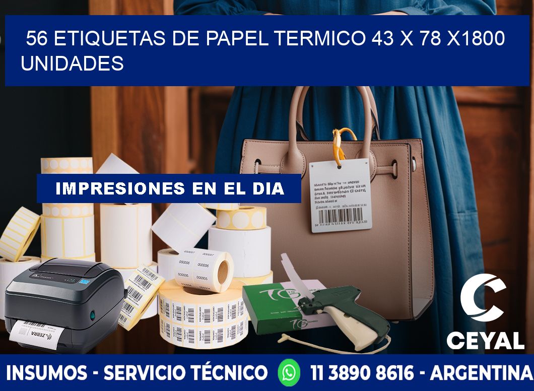 56 ETIQUETAS DE PAPEL TERMICO 43 x 78 X1800 UNIDADES