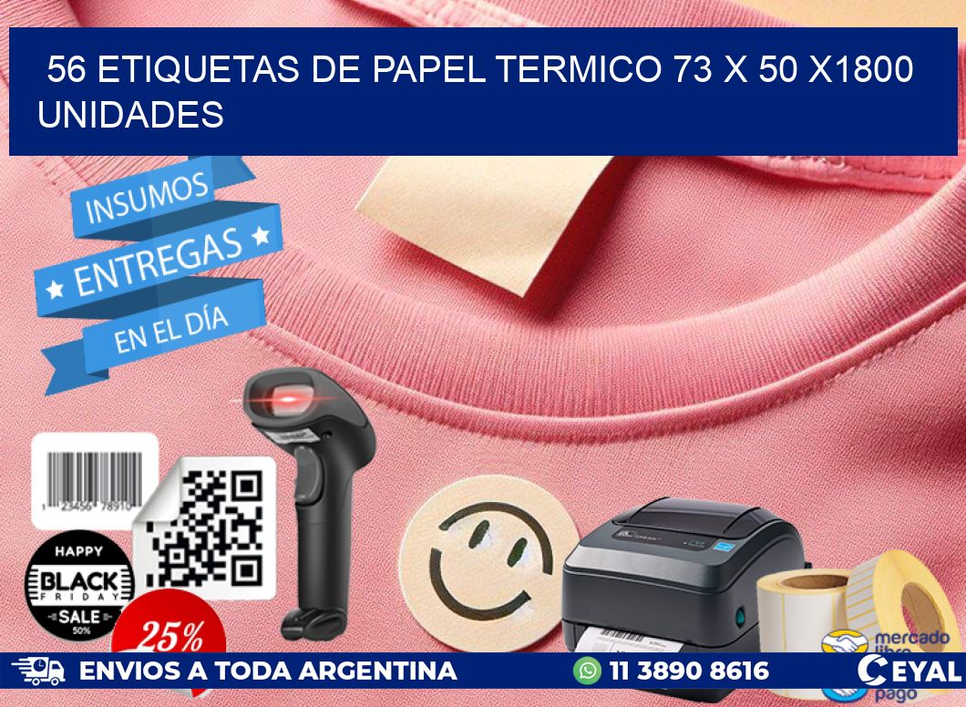 56 ETIQUETAS DE PAPEL TERMICO 73 x 50 X1800 UNIDADES