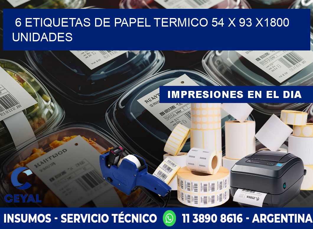 6 ETIQUETAS DE PAPEL TERMICO 54 x 93 X1800 UNIDADES