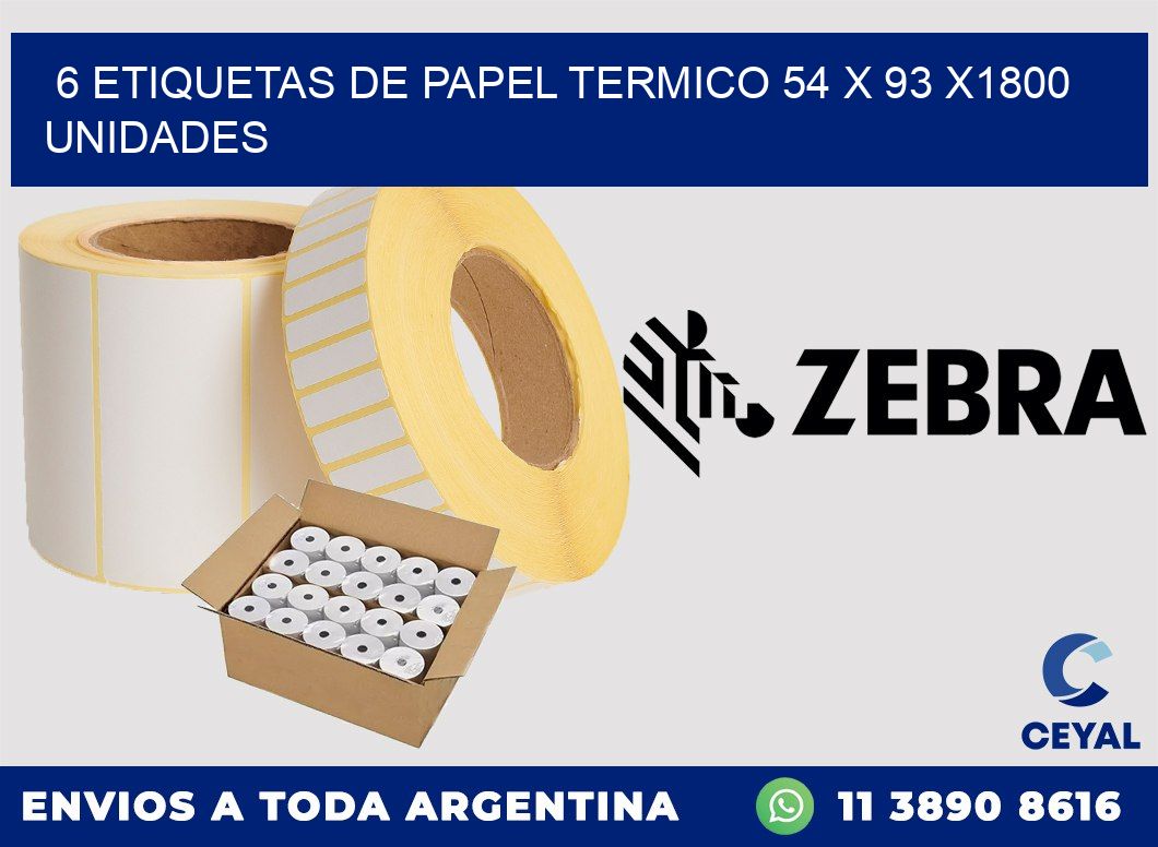 6 ETIQUETAS DE PAPEL TERMICO 54 x 93 X1800 UNIDADES