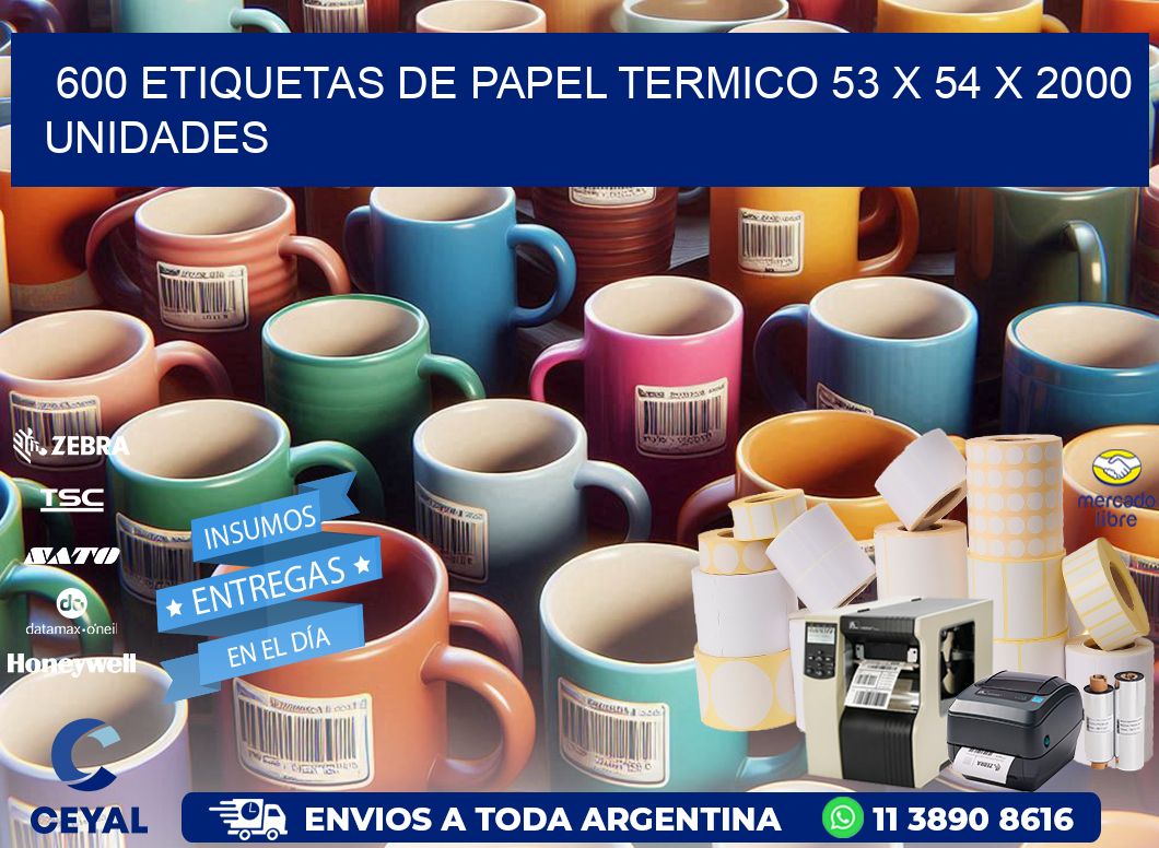 600 ETIQUETAS DE PAPEL TERMICO 53 x 54 X 2000 UNIDADES