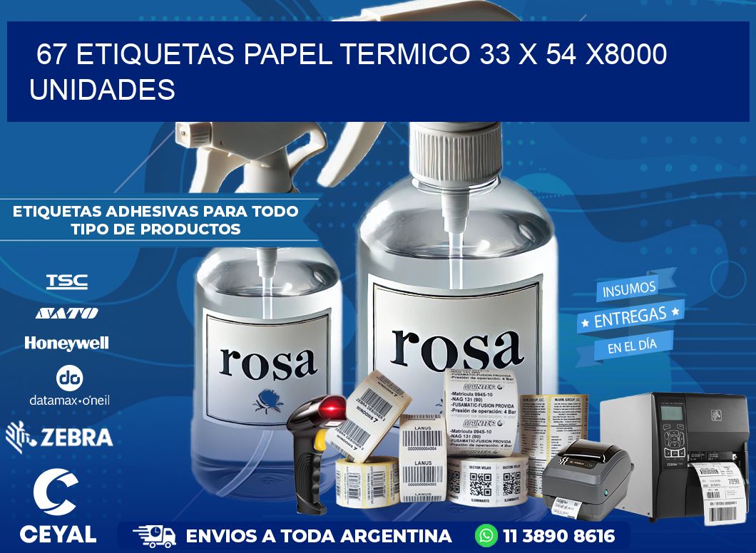 67 ETIQUETAS PAPEL TERMICO 33 x 54 X8000 UNIDADES