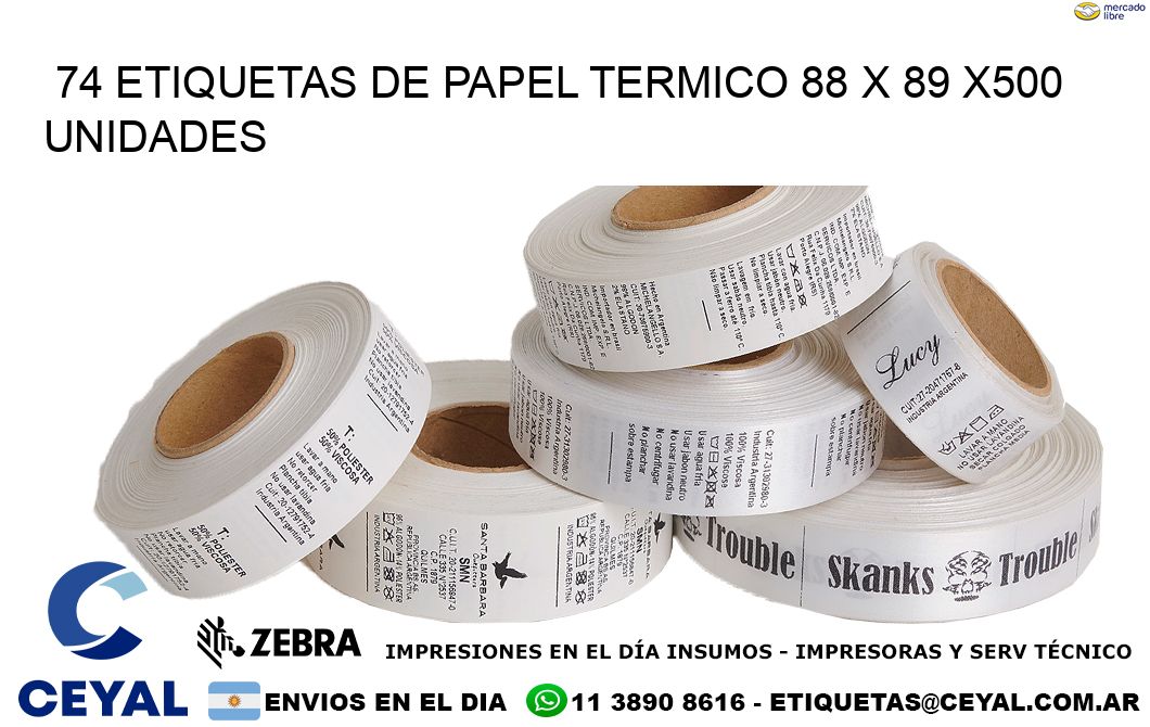 74 ETIQUETAS DE PAPEL TERMICO 88 x 89 x500 UNIDADES