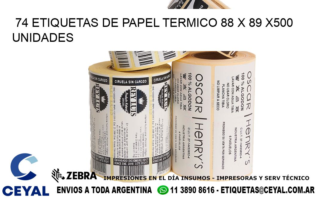74 ETIQUETAS DE PAPEL TERMICO 88 x 89 x500 UNIDADES