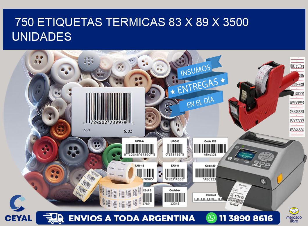 750 ETIQUETAS TERMICAS 83 x 89 X 3500 UNIDADES