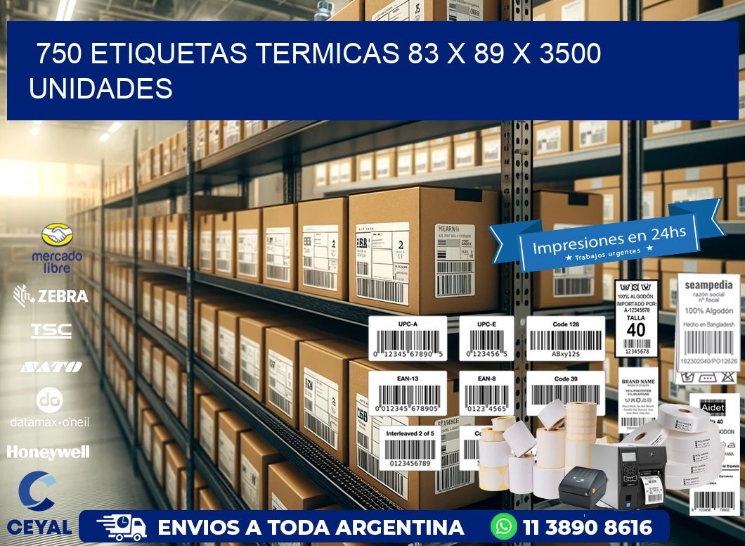 750 ETIQUETAS TERMICAS 83 x 89 X 3500 UNIDADES