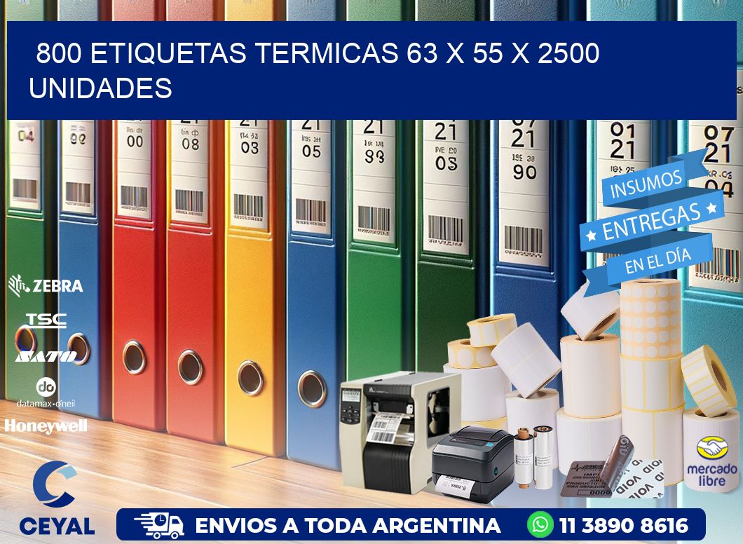 800 ETIQUETAS TERMICAS 63 x 55 X 2500 UNIDADES