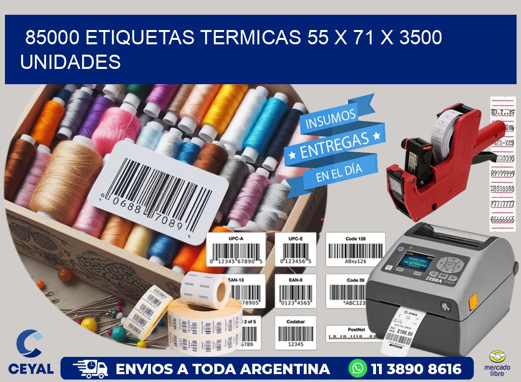 85000 ETIQUETAS TERMICAS 55 x 71 X 3500 UNIDADES