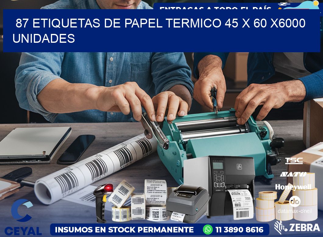 87 ETIQUETAS DE PAPEL TERMICO 45 x 60 X6000 UNIDADES