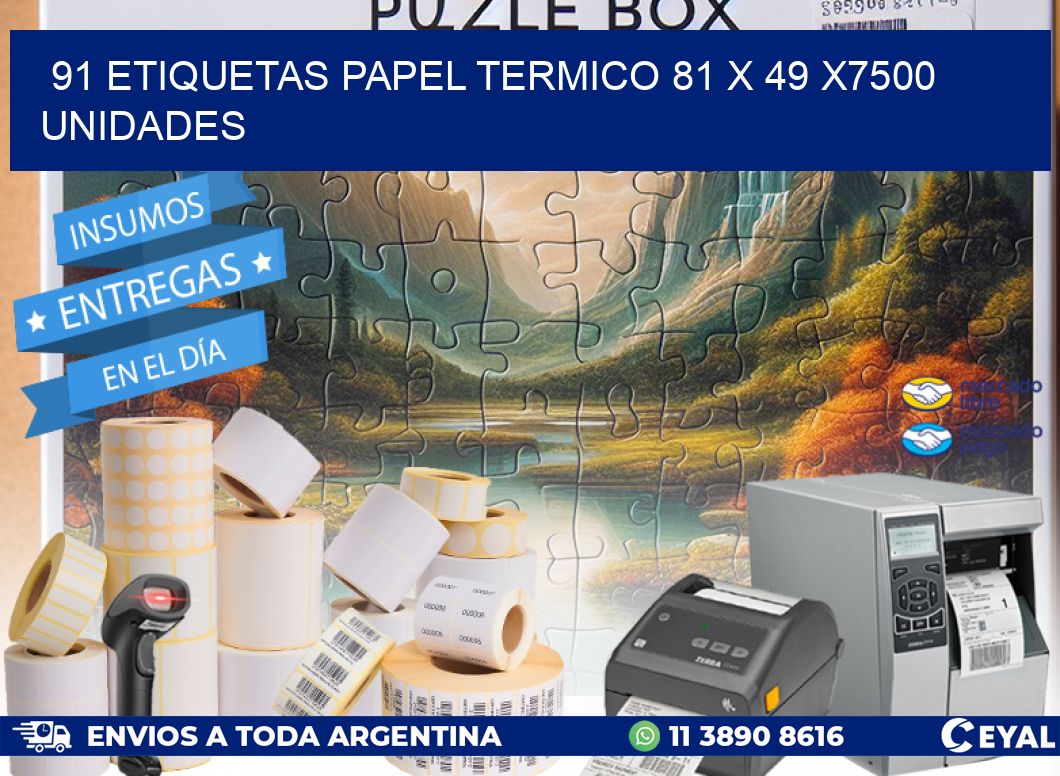 91 ETIQUETAS PAPEL TERMICO 81 x 49 X7500 UNIDADES