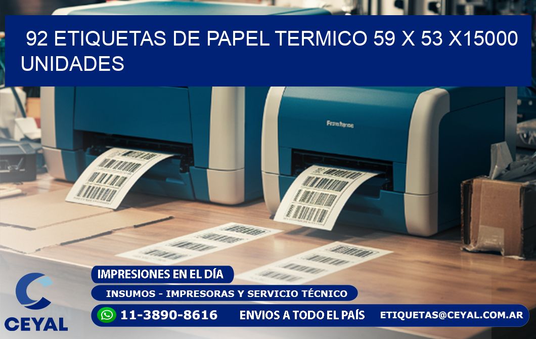 92 ETIQUETAS DE PAPEL TERMICO 59 x 53 X15000 UNIDADES