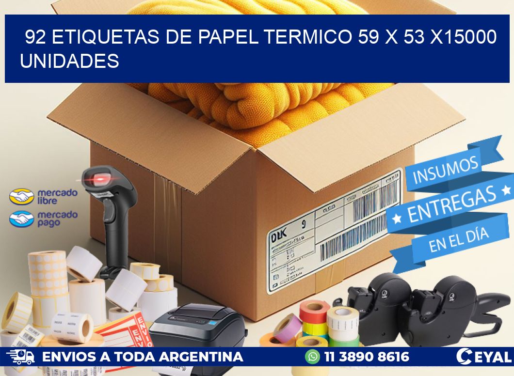 92 ETIQUETAS DE PAPEL TERMICO 59 x 53 X15000 UNIDADES