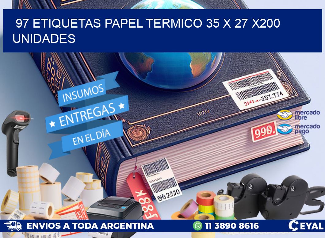 97 ETIQUETAS PAPEL TERMICO 35 x 27 x200 UNIDADES